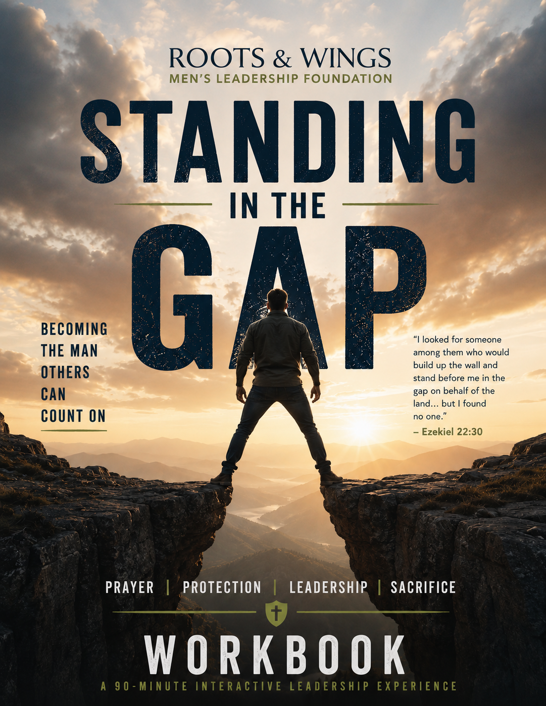 Standing in the Gap workbook: Becoming the man others can count on. Prayer, protection, leadership, and sacrifice.